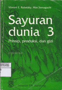 Image of Sayuran dunia 3 : Prinsip, Produksi dan Gizi