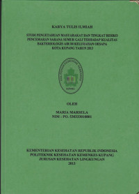 Image of Studi pengetahuan masyarakat dan tingkat resiko pencemaran sarana sumur gali terhadap kualitas bakteriologis air di Kelurahan Oesapa Kota Kupang tahun 2013