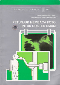 Image of Petunjuk membaca foto untuk dokter umum = manual of radiographic interpretation for general practioners