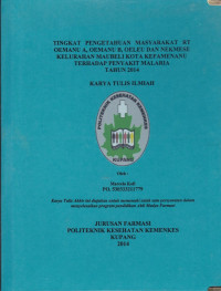 Image of Tingkat pengetahuan masyarakat RT Oemanu A, Oemanu B, Oeleu dan Nekmese kelurahan Maubeli Kota Kefamenanu terhadap penyakit malaria tahun 2014