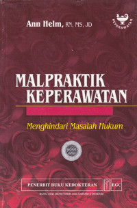 Image of Malpraktik Keperawatan: Menghindari Masalah Hukum = Nursing Malpractice : Sidestepping Legal Minefields