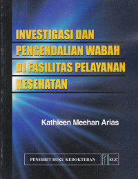 Image of Investigasi dan Pengendalian Wabah di Fasilitas Pelayanan Kesehatan = Quick Reference to Outbreak Investigation and Control in Health Care Facilities