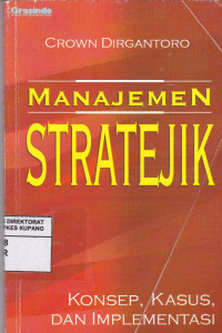Image of Manajemen Stratejik : konsep, kasus dan implementasi