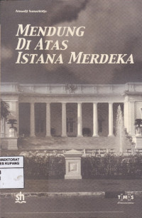 Image of Mendung di atas istana merdeka : Menyingkap Peran Biro Khusus PKI dalam pemberontakan G-30-S