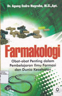 Image of Farmakologi : obat-obat penting dalam pembelajaran ilmu farmasi dan dunia kesehatan