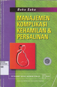 Image of Buku Saku Manajemen Komplikasi Kehamilan & Persalinan = Managing Complications in Pregnancy and Childbirth: A guide for midwives and doctors