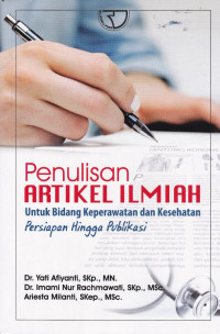 Image of Penulisan Artikel Ilmiah untuk bidang Keperawatan dan Kesehatan ; Persiapan hingga publikasi
