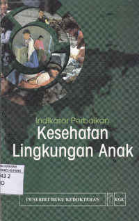 Image of Indikator perbaikan kesehatan lingkungan anak = Making a difference : Indikator to improve children's enviromental health
