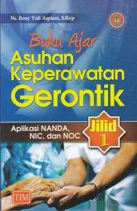 Image of Buku Ajar Asuhan Keperawatan Gerontik : Aplikasi NANDA, NIC dan NOC Jilid 1