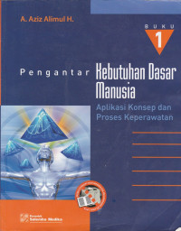 Image of Pengantar Kebutuhan Dasar Manusia : Aplikasi Konsep dan Proses Keperawatan, Buku 1