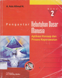 Image of Pengantar Kebutuhan Dasar Manusia : Aplikasi Konsep dan Proses Keperawatan, Buku 2