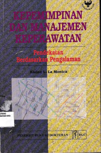 Image of Kepemimpinan dan manajemen keperawatan : Pendekatan berdasarkan pengalaman = Nursing leadership and management an experiential approach