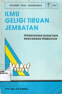 Image of Ilmu geligi tiruan jembatan : Pengetahuan dasar dan rancangan pembuatan