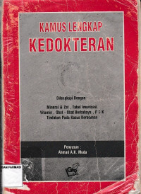 Image of Kamus lengkap kedokteran : Mineral zat, tabel imunisasi vitamin, obat-obat berbahaya, P3K tindakan pada kasus keracunan