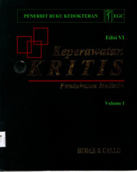 Image of Keperawatan kritis : Pendekatan holistik vol ume 1 = Critical care nursing a holistic approach