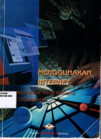 Image of Menggunakan Internet : Dilengkapi situs yang menarik untuk dikunjungi