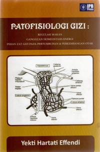 Image of Patofiologi Gizi : Regulasi makan gangguan homeostasis energi peran zat gizi pada pertumbuhan dan perkembangan otak