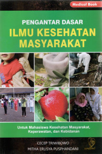 Image of Pengantar Dasar Ilmu Kesehatan Masyarakat : Untuk Mahasiswa Kesehatan Masyarakat, Keperawatan dan Kebidanan