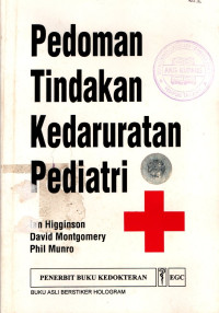 Image of Pedoman tindakan kedaruratan pediatri = What to do in a paediatric emergensy ; A condensed gide to managing paediatric emergencies based on the recommendations of the advanced life support group