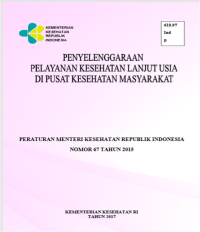 Image of Penyelenggaraan Pelayanan  Kesehatan Lanjut Usia di Pusat Kesehatan Masyarakat : Peraturan Menteri Kesehatan RI No. 67 Tahu  2015
