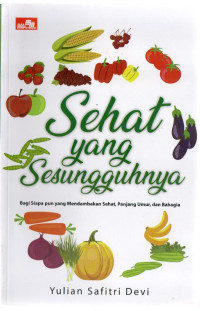 Image of Sehat Yang Sesungguhnya : Bagi siapapun yang mendambakan sehat, panjang umur, dan bahagia