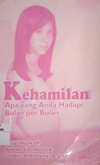 Image of Kehamilan : apa yang anda hadapi bulan per bulan ; What to expect when you're expecting, 3 Ed.