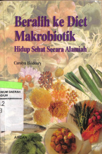 Image of Beralih Ke Diet Makrobiotik : Hidup Sehat Secara Alamiah