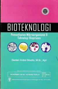 Image of Bioteknologi : Pemanfaatan Mikroorganisme & Teknologi Bioproses