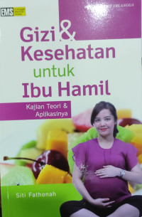 Image of Gizi dan Kesehatan untuk Ibu Hamil : Kajian Teori & Aplikasinya
