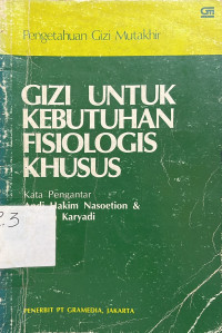 Image of Gizi Mutakhir : Gizi Untuk Kebutuhan Fisiologis Khusus