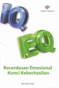 Image of IQ EQ : Kecerdasan Emosional Kunci Keberhasilan