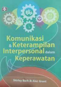 Image of Komunikasi dan Ketrampilan Interpersonal dalam Keperawatan