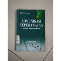 Image of Komunikasi Keperawatan : Aplikasi dalam pelayanan