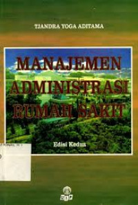 Image of Manajemen Administrasi Rumah Sakit Edisi Kedua