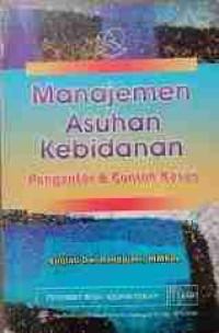 Image of Manajemen Asuhan Kebidanan Pengantar & Contoh Kasus