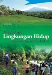 Image of MENJAGA LINGKUNGAN HIDUP DENGAN KEARIFAN LOKAL : CETAKAN PERTAMA