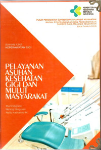 Image of Pelayanan asuhan kesehatan gigi dan mulut masyarakat