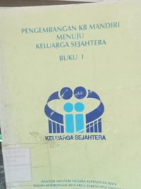 Image of Pengembangan KB Mandiri Menuju Keluarga Sejahtera Buku I