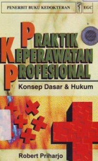 Image of Praktik Keperawatan Profesional Konsep Dasar dan Hukum