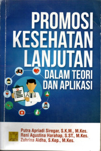 Image of Promosi kesehatan lanjutan dalam teori dan aplikasi