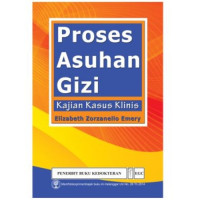 Image of Proses Asuhan Gizi : Kajian Kasus Klinis