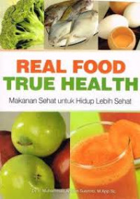 Image of Real Food True Health: Makanan Sehat untuk Hidup Lebih Sehat