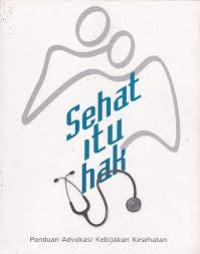 Image of Sehat Itu Hak: Panduan Advokasi Masalah Kesehatan Masyarakat