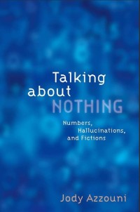 Image of Talking about nothing : numbers, hallucinations, and fictions