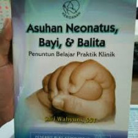 Image of Asuhan Neonatus, Bayi, & Balita Penuntun Belajar Praktik Klinik