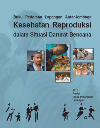 Image of Buku Pedoman Lapangan Antar-lembaga : Kesehatan Reproduksi dalam Situasi Darurat Bencana, 2010 Revisi untuk Peninjauan Lapangan